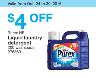 Valid from Oct. 24 to 30, 2016. $4 OFF Purex HE Liquid laundry detergent. 200 washloads. 275369.